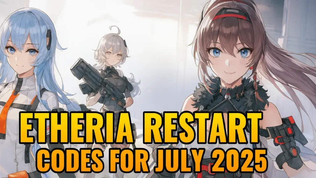 Etheria Restart Codes July 2025: All Working Codes & How to Redeem