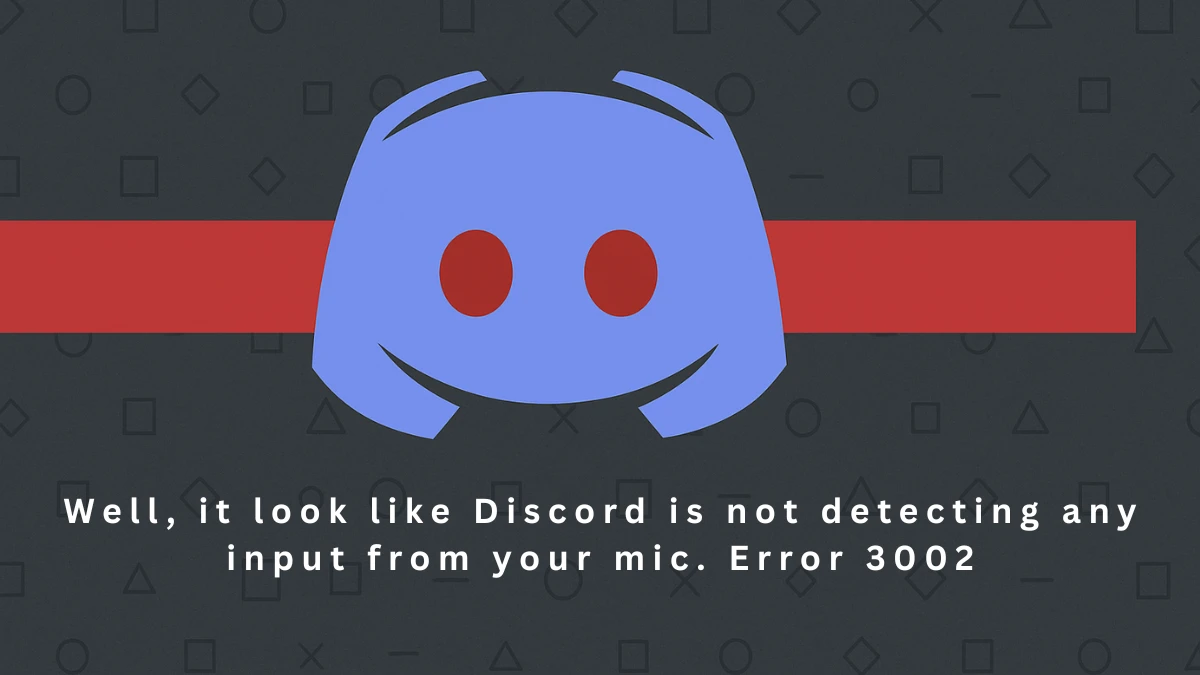 How to Fix Discord Error 3002 – Complete Microphone Troubleshooting Guide