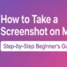 How to Take a Screenshot on Mac: Quick & Easy Methods