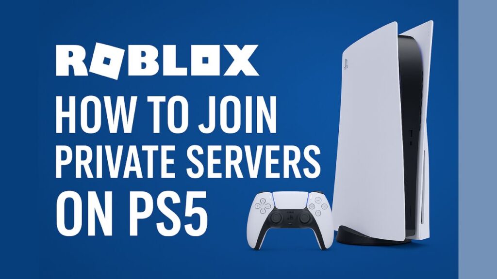How to Join Private Servers on Roblox PS5: Step-by-Step Console Access Guide