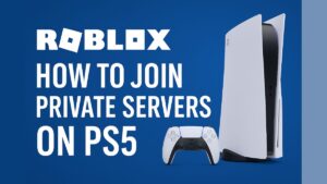 How to Join Private Servers on Roblox PS5: Step-by-Step Console Access Guide