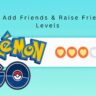 How to Add Friends in Pokémon Go and Increase Friendship Levels