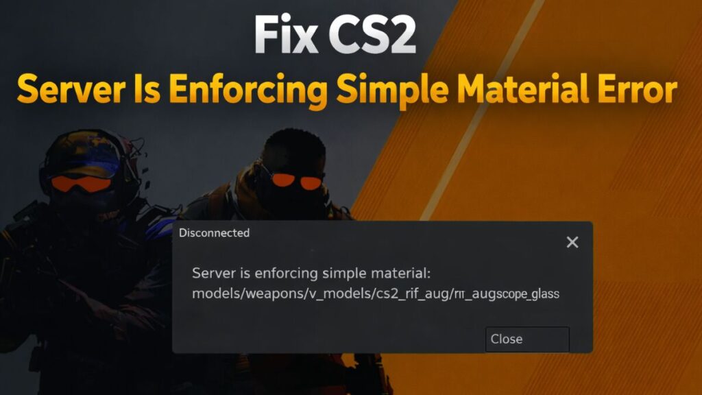 How to Fix CS2 Server Is Enforcing Simple Material Error