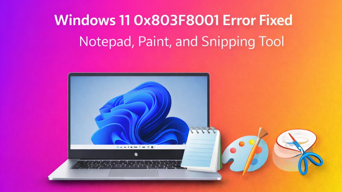 Microsoft Fixes Windows 11 0x803F8001 Error Crashing Notepad, Paint ...