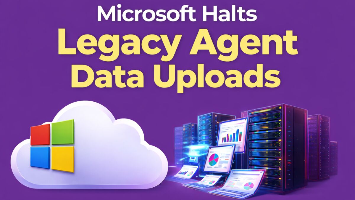 Microsoft Halts Legacy Agent Data Uploads Ahead of March 2026 Shutdown