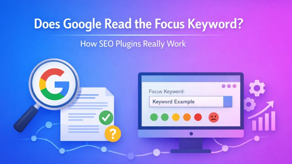 Does Google Read the Focus Keyword? How SEO Plugins Really Work