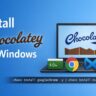 How to Install and Use Chocolatey on Windows (Step-by-Step Guide)