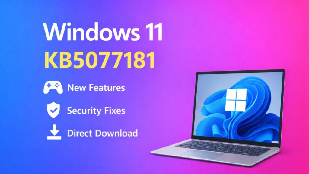 Windows 11 KB5077181 Update: New Features, Fixes, Download Links (25H2, 24H2)