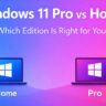 Windows 11 Pro vs Home: Which Edition Is Right for You?