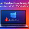 Microsoft Confirms Windows Shutdown Issue Still Affecting PCs