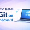 How to Install Git on Windows 11 (Complete Beginner Guide)