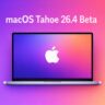 macOS Tahoe 26.4 Beta Released With Rosetta Warnings, System Fixes, and New Developer Tools