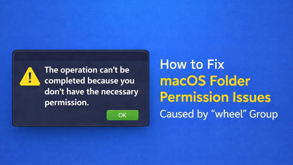 How to Fix macOS Folder Permission Issues Caused by “wheel” Group