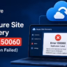 How to Fix Azure Site Recovery Replication Failed Error Code 150060