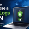 How to Choose a No-Logs VPN: Key Features to Check in 2026