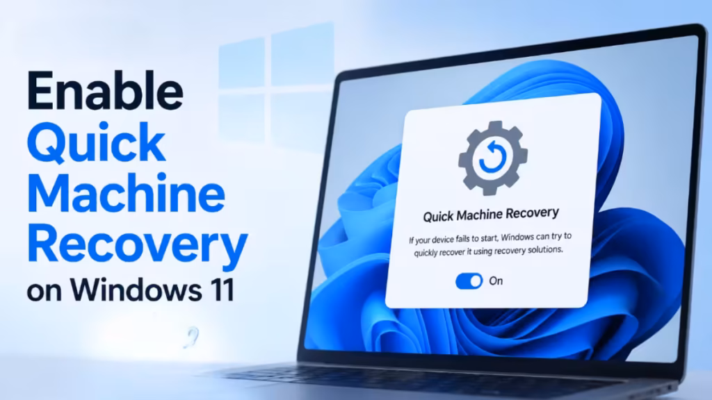 Enable Quick Machine Recovery on Windows 11