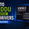 How to Use DDU to Remove GPU Drivers Completely on Windows 10 and 11