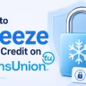 How to Freeze Your Credit on TransUnion