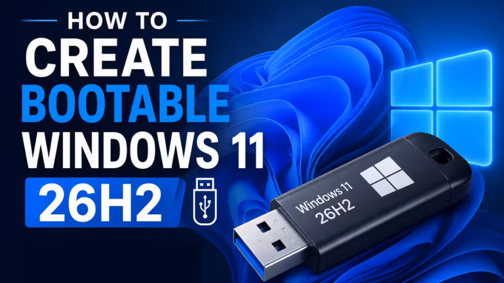 create bootable Windows 11 26H2 USB