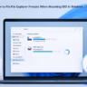 File Explorer Freezes When Mounting ISO in Windows 11