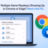 Multiple Same Passkeys Showing Up in Chrome or Edge