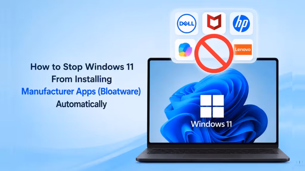 Stop Windows 11 From Installing Manufacturer Bloatware Apps Automatically