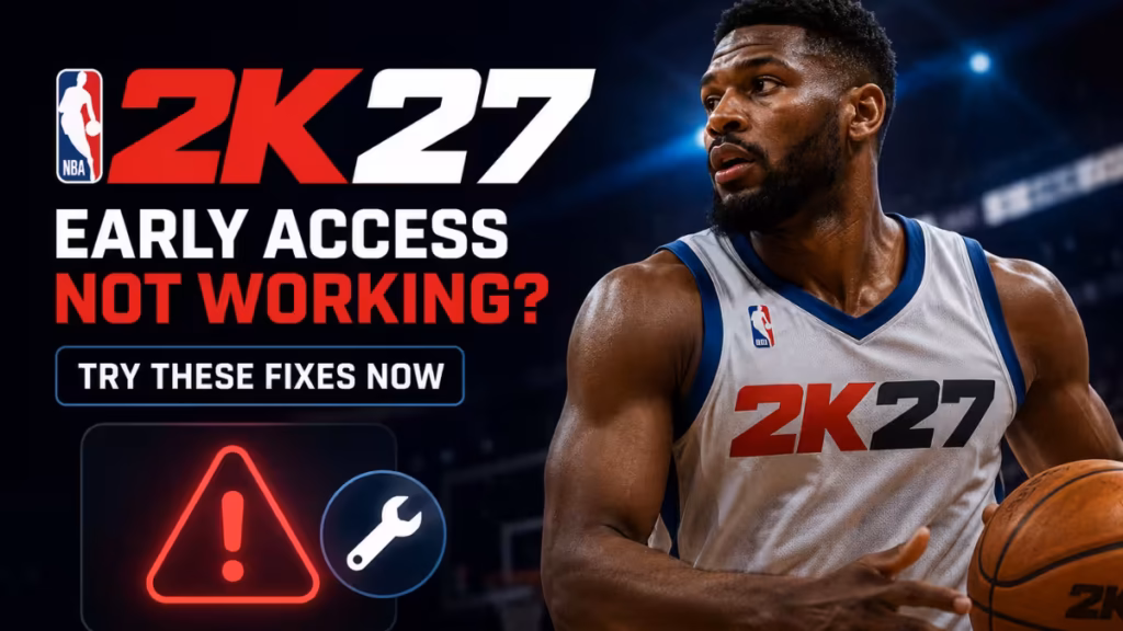 NBA 2K27 Early Access not working
